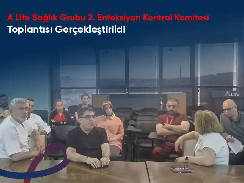 A Life Sağlık Grubu 2. Enfeksiyon Kontrol Komitesi Toplantısı Gerçekleştirildi