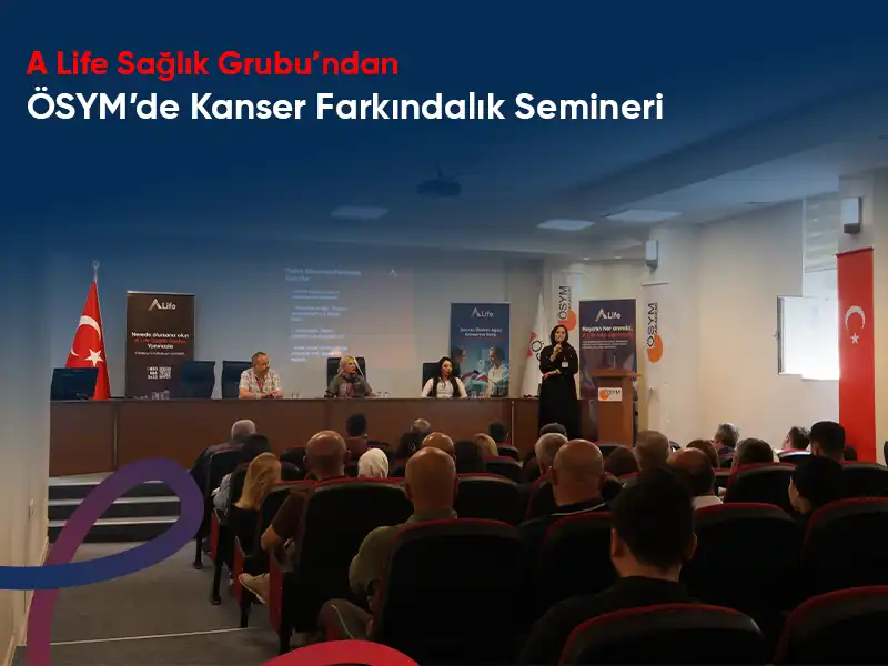 A Life Sağlık Grubu’ndan ÖSYM’de Kanser Farkındalık Semineri