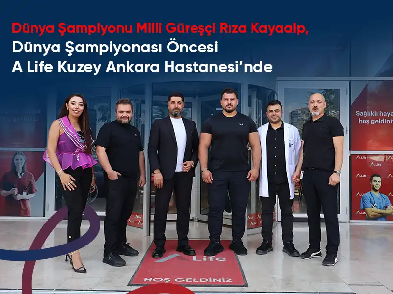 Milli Güreşçi Rıza Kayaalp, Dünya Şampiyonası Öncesi A Life Kuzey Ankara Hastanesi’nde
