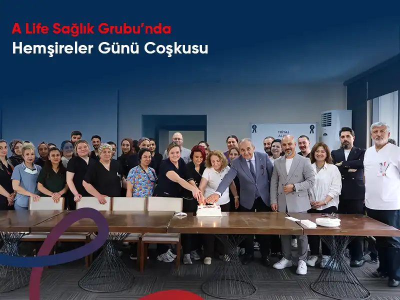 A Life Sağlık Grubu’nda Hemşireler Günü Coşkusu