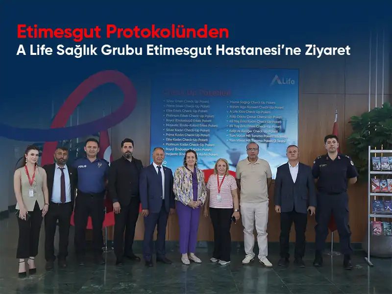 Etimesgut Protokolünden A Life Sağlık Grubu Etimesgut Hastanesi’ne Ziyaret