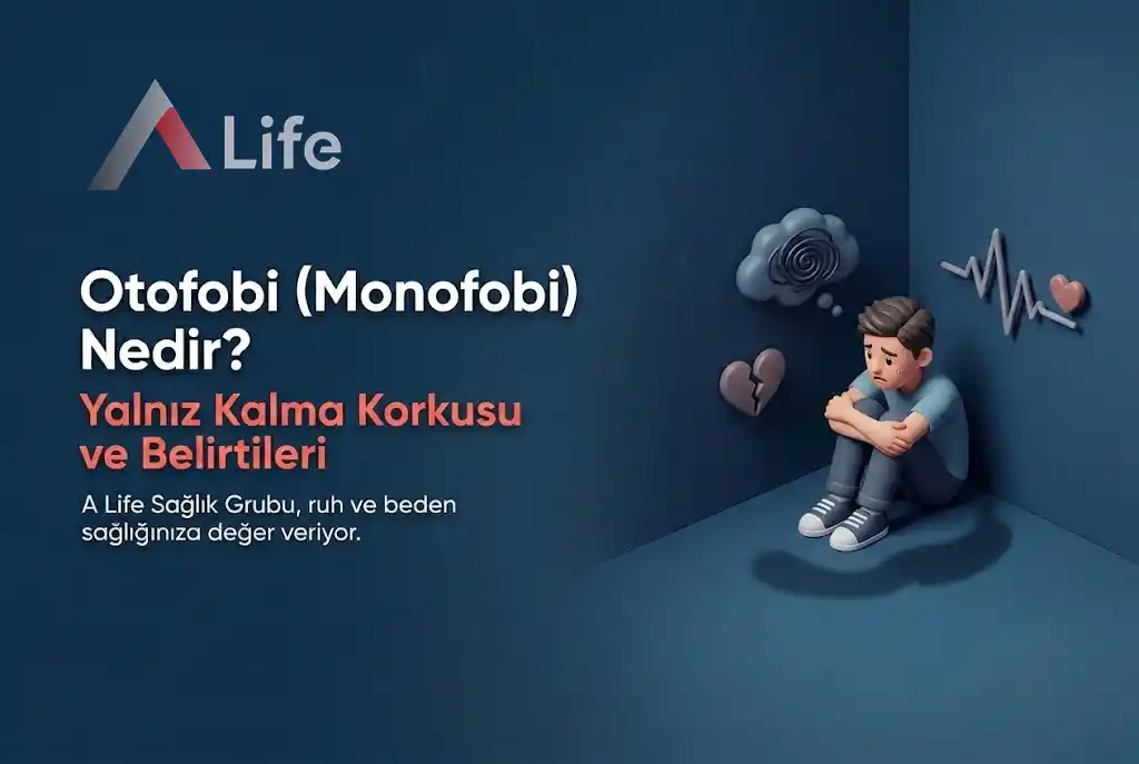 otofobi-monofobi-yalniz-kalma-korkusu-nedir-a-life-ankara_ba95baef.webp